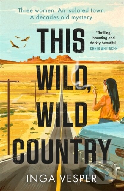 Levně This Wild, Wild Country (The most gripping, atmospheric mystery you'll read this year) - kniha z kategorie Spoločenská beletria