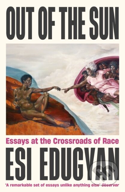 Levně Out of The Sun (Essays at the Crossroads of Race) - Esi Edugyan - kniha z kategorie Humanitné a spoločenské vedy