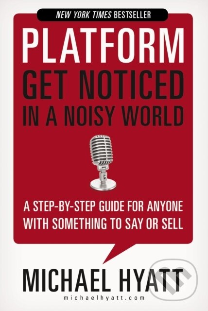 Levně Platform (Get Noticed in a Noisy World) - Michael Hyatt - kniha z kategorie Ekonómia