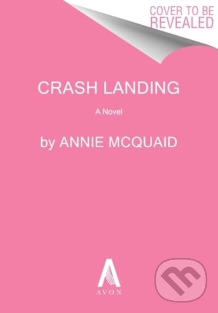 Levně Crash Landing (A Novel) - Mcquaid Annie - kniha z kategorie Spoločenská beletria