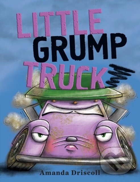 Levně Little Grump Truck - Amanda Driscoll - kniha z kategorie Pre deti a mládež