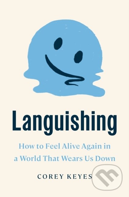 Levně Languishing (How to Feel Alive Again in a World That Wears Us Down) - kniha z kategorie Sebarozvoj