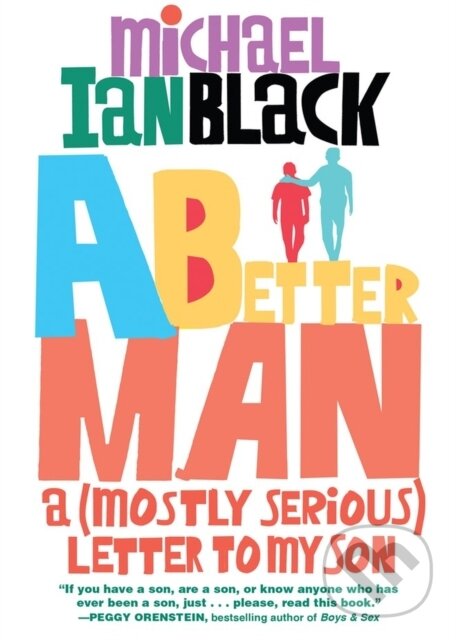 Levně A Better Man (A (Mostly Serious) Letter to My Son) - kniha z kategorie Životopisy, reportáže a myšlienky