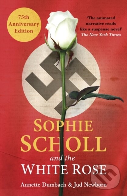 Levně Sophie Scholl and the White Rose - Annette Dumbach, Jud Newborn - kniha z kategorie Životopisy, reportáže a myšlienky
