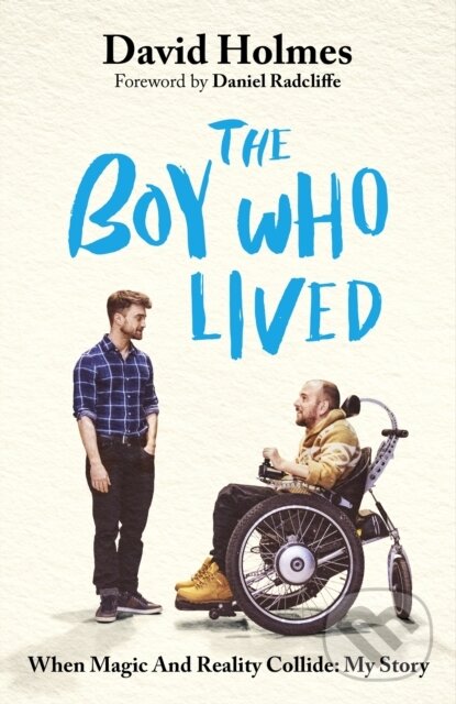 Levně The Boy Who Lived (When Magic and Reality Collide: my story, with a foreword by Daniel Radcliffe) - kniha z kategorie Film