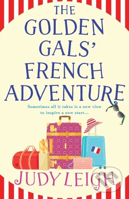 Levně The Golden Gals' French Adventure (A laugh-out-loud feel-good read from MILLION COPY BESTSELLER Judy Leigh) - kniha z kategorie Beletria