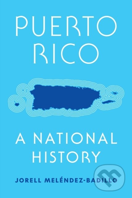 Levně Puerto Rico (A National History) - Jorell Melendez-Badillo - kniha z kategorie História