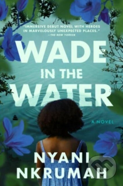 Levně Wade in the Water (A Novel) - Nyani Nkrumah