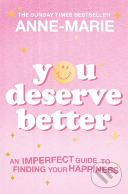 Levně You Deserve Better (The Sunday Times Bestselling Guide to Finding Your Happiness) - kniha z kategorie Zdravie a životný štýl