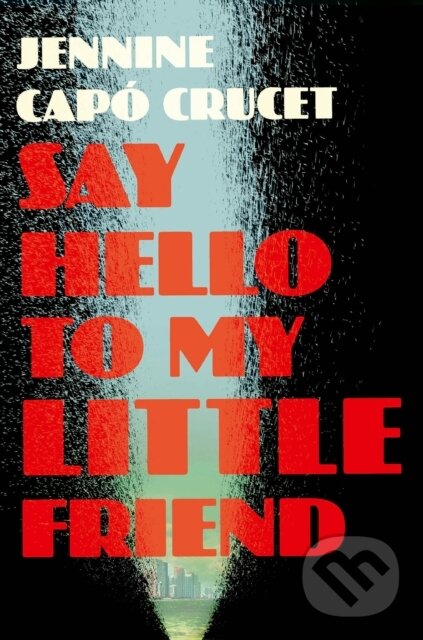 Levně Say Hello to My Little Friend (WINNER of the Los Angeles Times Book Prize in Fiction) - kniha z kategorie Beletria
