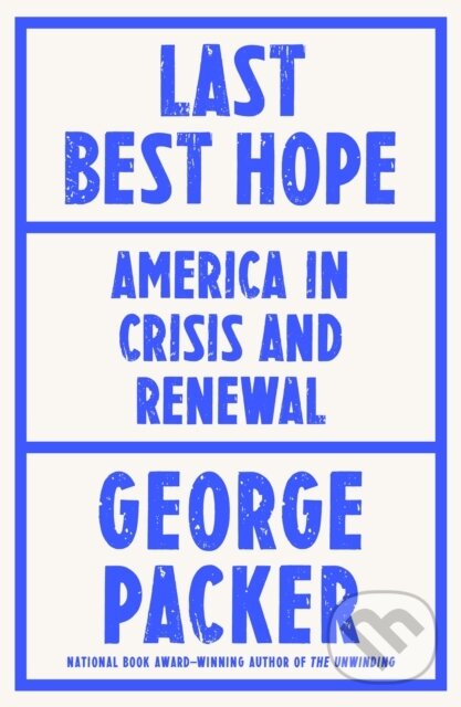 Levně Last Best Hope (America in Crisis and Renewal) - George Packer - kniha z kategorie Sociológia