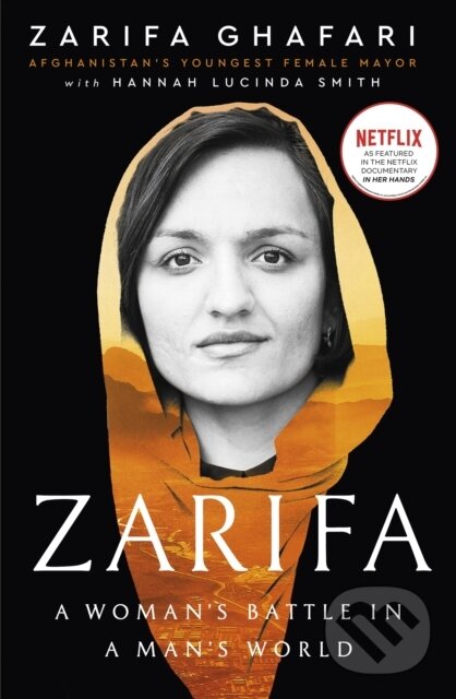Levně Zarifa (A Woman's Battle in a Man's World, by Afghanistan's Youngest Female Mayor. As Featured in the NETFLIX documentary IN HER HANDS) - kniha z…