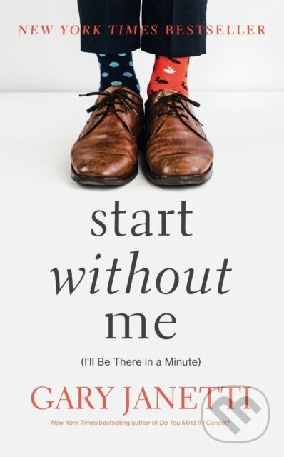 Start Without Me ((I'll Be There in a Minute)) - Gary Janetti