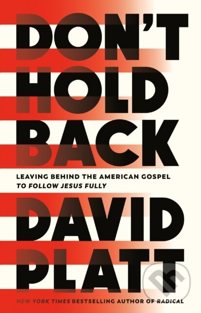 Levně Don't Hold Back (Leaving Behind the American Gospel to Follow Jesus Fully) - kniha z kategorie Filozofia