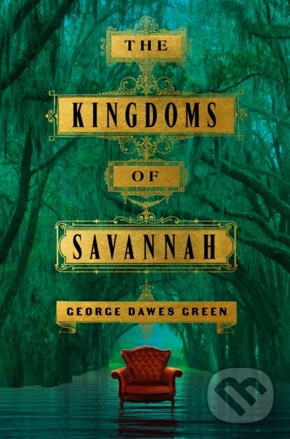 Kniha: The Kingdoms of Savannah (George Dawes Green). Celadon Books, 2023