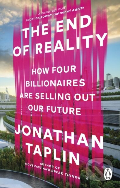 Levně The End of Reality (How Elon Musk and his Friends are Changing Your World) - kniha z kategorie Odborné a náučné