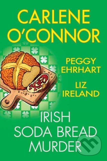 Levně Irish Soda Bread Murder - Carlene O'Connor, Peggy Ehrhart - kniha z kategorie Detektívky, trilery a horory
