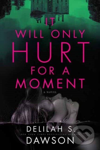 Levně It Will Only Hurt for a Moment (A Novel) - Delilah S. Dawson - kniha z kategorie Beletria
