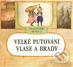 Velké putování Vlase a Brady - František Skála, Arbor vitae, 2007