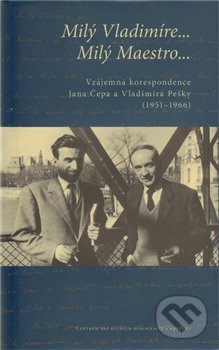Kniha: Milý Vladimíre… Milý Maestro… (Jan Čep). Centrum pro studium demokracie a kultury, 2010