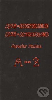 Levně Anti-encyklopedie anti-antropologie - Jaroslav Malina - kniha z kategorie Kultúrne a sociálne antropológie