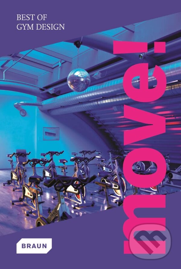 Levně Move! (Best of Gym Design) - Markus S. Braun - kniha z kategorie Interiérový dizajn