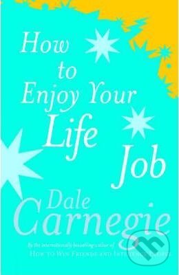 Levně How To Enjoy Your Life And Job - Dale Carnegie - kniha z kategorie Motivácia a sebarozvoj