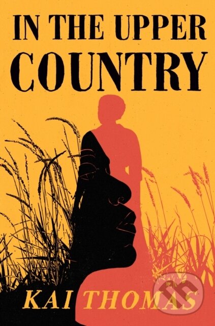 Levně In the Upper Country (SHORTLISTED FOR THE WALTER SCOTT PRIZE FOR HISTORICAL FICTION 2024) - kniha z kategorie Beletria