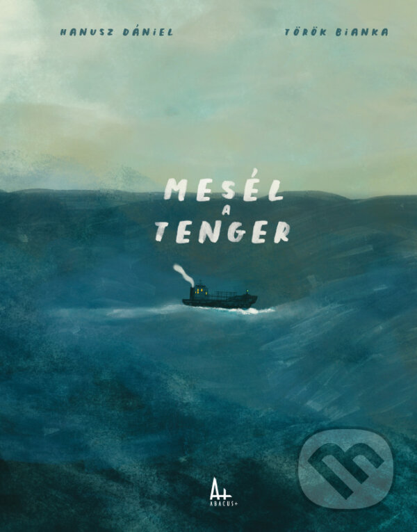 Kniha: Mesél a tenger (Hanusz Dániel – Bianka Török). Abacus, 2025