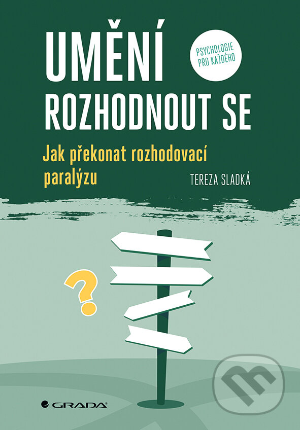 Levně Umění rozhodnout se - Tereza Sladká - kniha z kategorie Sebarozvoj