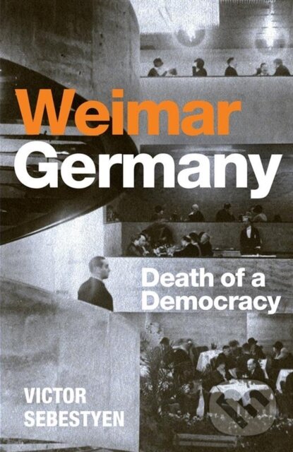 Weimar Germany (Death of a Democracy) - Victor Sebestyen