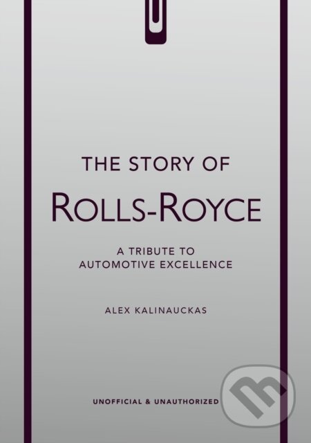 Levně The Story of Rolls-Royce - Alex Kalinauckas
