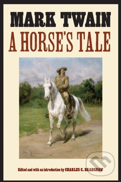 Levně A Horse's Tale - Mark Twain, Charles C. Bradshaw - kniha z kategorie Beletria