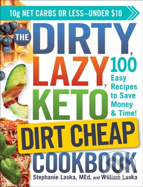 Levně The DIRTY, LAZY, KETO Dirt Cheap Cookbook (100 Easy Recipes to Save Money & Time!) - kniha z kategorie Kuchárky