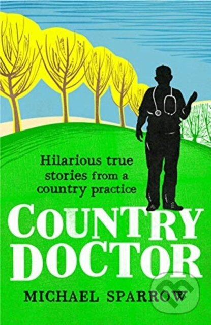 Levně Country Doctor (Hilarious True Stories from a Rural Practice) - kniha z kategorie Autobiografie
