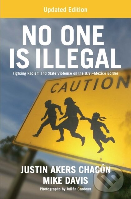 Levně No One Is Illegal (Fighting Racism and State Violence on the U.S.-Mexico Border) - kniha z kategorie Sociológia