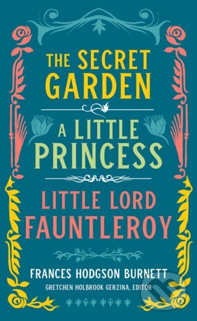 Levně Frances Hodgson Burnett: The Secret Garden, A Little Princess, Little Lord Fauntleroy - kniha z kategorie Beletria