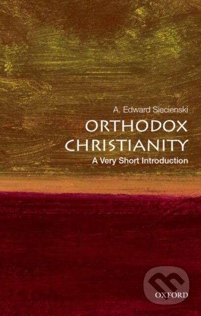 Kniha: Orthodox Christianity (A. Edward Siecienski). Oxford University Press, 2019