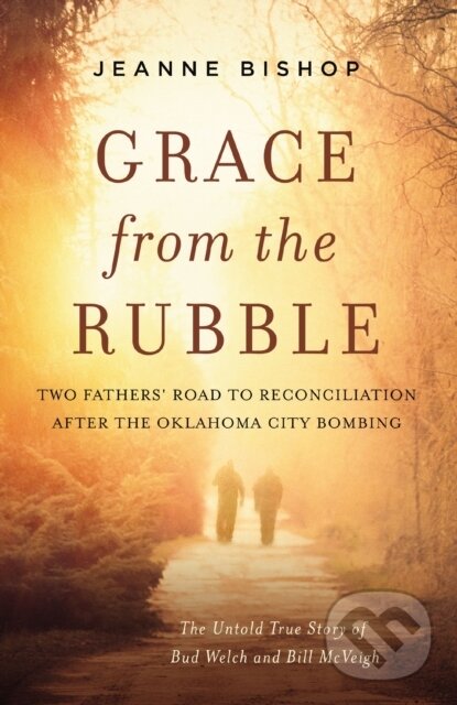 Levně Grace from the Rubble (Two Fathers' Road to Reconciliation after the Oklahoma City Bombing) - kniha z kategorie Domáca liečba