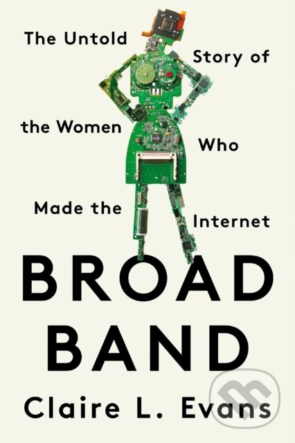 Levně Broad Band (The Untold Story of the Women Who Made the Internet) - kniha z kategorie Životopisy
