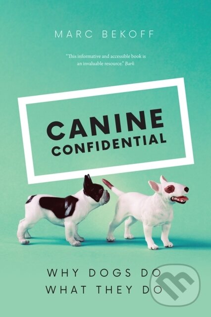 Levně Canine Confidential (Why Dogs Do What They Do) - Marc Bekoff - kniha z kategorie Biológia