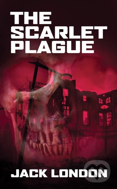 Levně The Scarlet Plague - Jack London - kniha z kategorie Spoločenská beletria