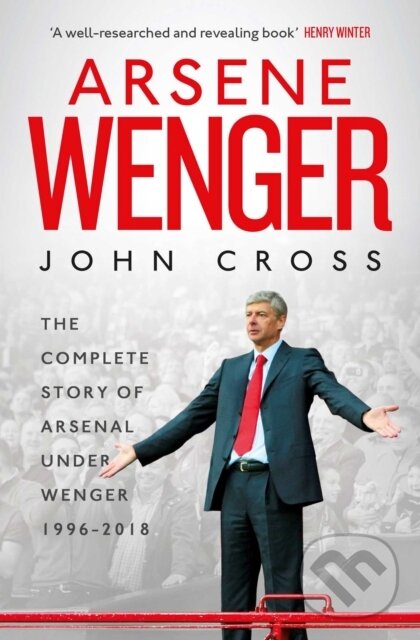 Levně Arsene Wenger (The Inside Story of Arsenal Under Wenger) - kniha z kategorie Kolektívne športy