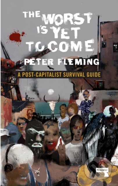 Levně The Worst Is Yet to Come (A Post-Capitalist Survival Guide) - kniha z kategorie Politológia a politika