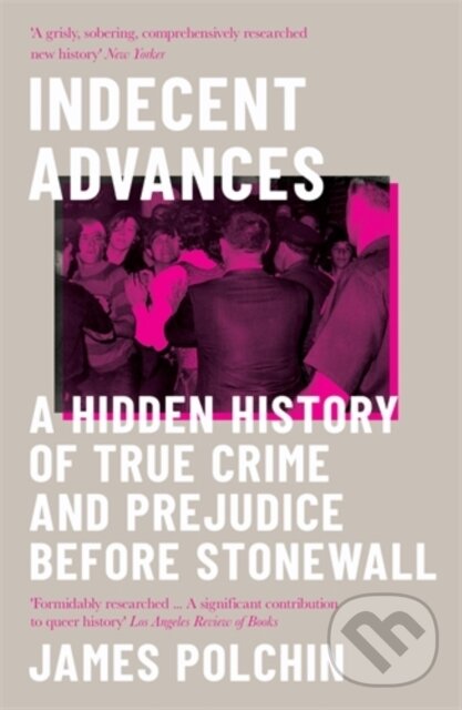 Kniha: Indecent Advances (James Polchin). Icon Books, 2020
