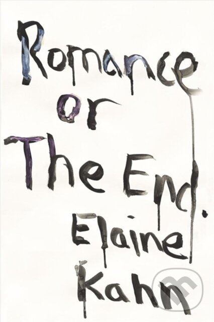 Levně Romance or the End (Poems) - Elaine Kahn - kniha z kategorie Životopisy, reportáže a myšlienky