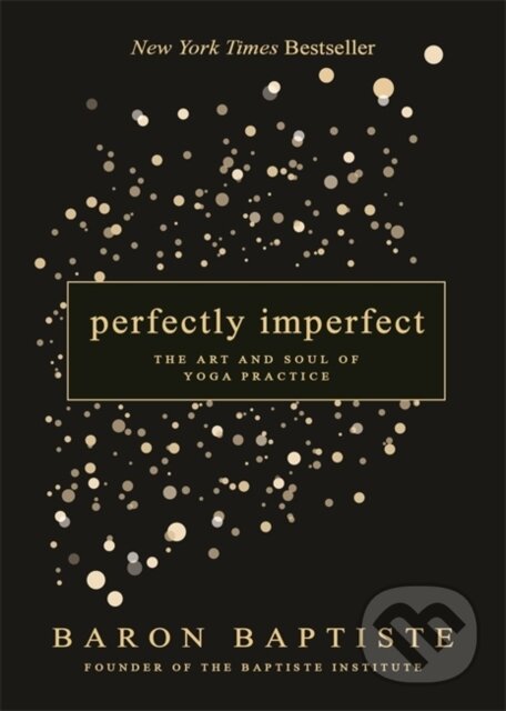 Levně Perfectly Imperfect (The Art and Soul of Yoga Practice) - kniha z kategorie Zdravie a životný štýl