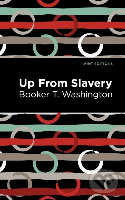 Kniha: Up From Slavery (Booker T. Washington). , 2020
