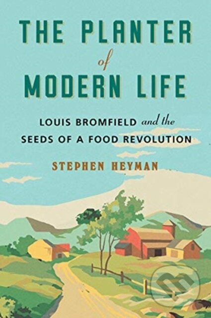 Levně The Planter of Modern Life (Louis Bromfield and the Seeds of a Food Revolution) - kniha z kategorie Prírodné vedy a technika