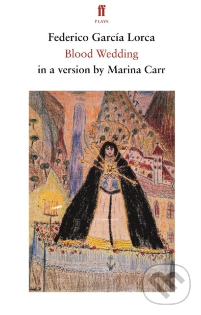 Levně Blood Wedding - Federico Garcia Lorca - kniha z kategorie Životopisy, reportáže a myšlienky
